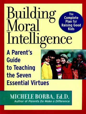 Stock image for Building Moral Intelligence: The Seven Essential Virtues that Teach Kids to Do the Right Thing for sale by Ergodebooks