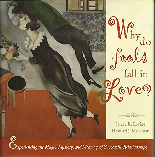9780787953843: Why Do Fools Fall in Love: Experiencing the Magic, Mystery, and Meaning of Successful Relationships