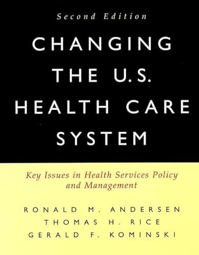 Beispielbild fr Changing the U.S. Health Care System: Key Issues in Health Services Policy and Management zum Verkauf von BookHolders