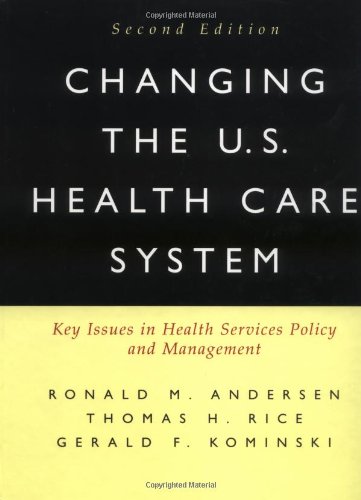 Imagen de archivo de Changing the U.S. Health Care System: Key Issues in Health Services Policy and Management a la venta por BookHolders