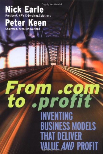 Stock image for From .Com to .Profit: Inventing Business Models That Deliver Value and Profit for sale by Wonder Book