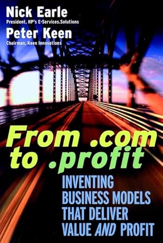 Stock image for From .Com to .Profit: Inventing Business Models That Deliver Value and Profit for sale by Wonder Book