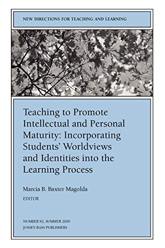 Beispielbild fr Teaching to Promote Intellectual and Personal Maturity Vol. 82 : Incorporating Students' Worldviews and Identities into the Learning Process zum Verkauf von Better World Books