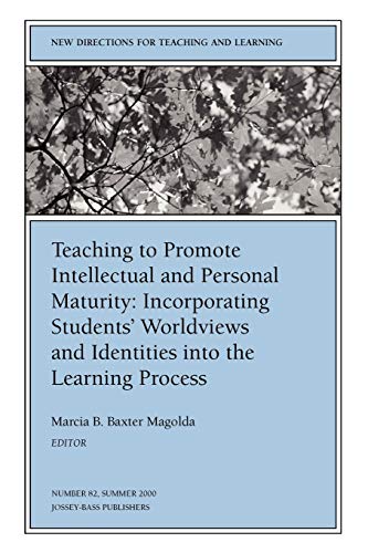 Stock image for Teaching to Promote Intellectual and Personal Maturity Vol. 82 : Incorporating Students' Worldviews and Identities into the Learning Process for sale by Better World Books