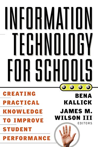Stock image for Information Technology for Schools: Creating Practical Knowledge to Improve Student Performance for sale by ThriftBooks-Dallas