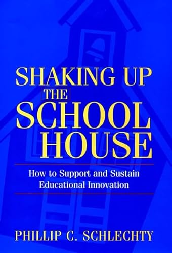 Imagen de archivo de Shaking Up the Schoolhouse: How to Support and Sustain Educational Innovation a la venta por SecondSale