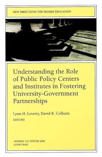 Beispielbild fr Understanding the Role of Public Policy Centers and Institutes in Fostering University-Government Partnerships: New Directions for Higher Education (J-B HE Single Issue Higher Education) zum Verkauf von Ergodebooks