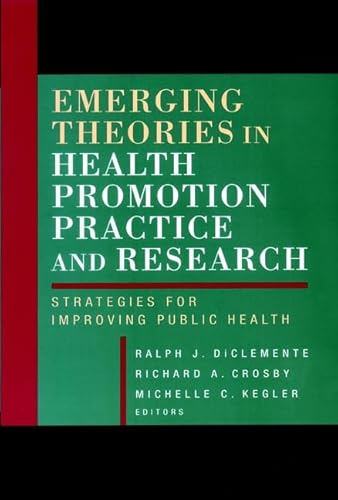 Beispielbild fr Emerging Theories in Health Promotion Practice and Research : Strategies for Improving Public Health zum Verkauf von Better World Books