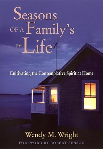 Imagen de archivo de Seasons of a Family's Life: Cultivating the Contemplative Spirit at Home a la venta por THE OLD LIBRARY SHOP