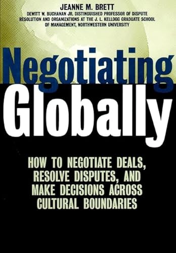 9780787955861: Negotiating Globally: How to Negotiate Deals, Resolve Disputes, and Make Decisions Across Cultural Boundaries