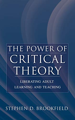 Beispielbild fr The Power of Critical Theory: Liberating Adult Learning and Teaching zum Verkauf von HPB-Red