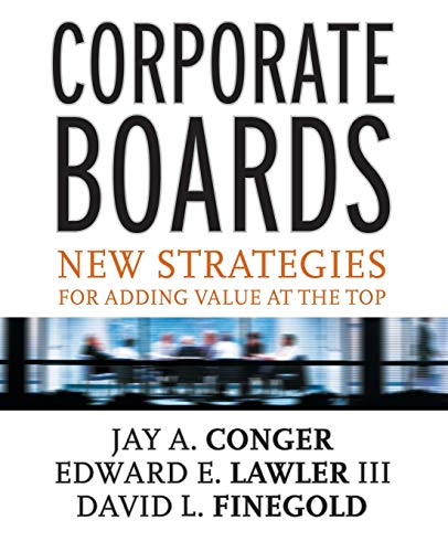 Beispielbild fr Corporate Boards: New Strategies for Adding Value at the Top zum Verkauf von Wonder Book