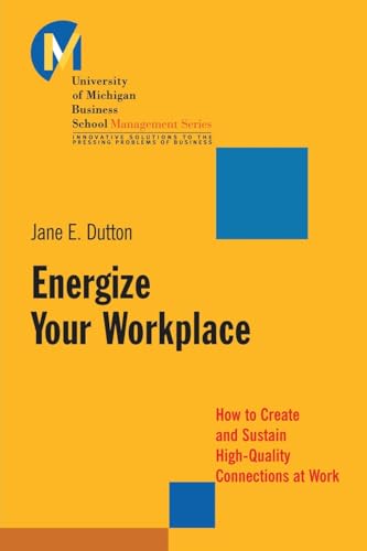 Stock image for Energize Your Workplace: How to Create and Sustain High-Quality Connections at Work for sale by gwdetroit