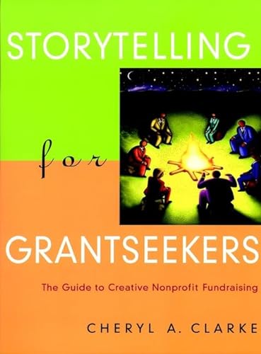 Beispielbild fr Storytelling for Grantseekers: The Guide to Creative Nonprofit Fundraising zum Verkauf von ThriftBooks-Atlanta