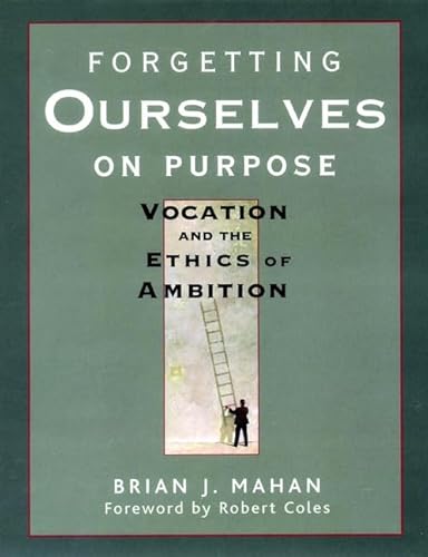 9780787956332: Forgetting Ourselves on Purpose: Vocation and the Ethics of Ambition