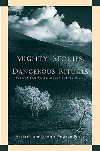 Stock image for Mighty Stories, Dangerous Rituals : Weaving Together the Human and the Divine for sale by Better World Books Ltd