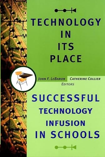 Stock image for Technology in Its Place: Successful Technology Infusion in Schools for sale by Bank of Books