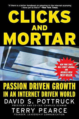 Imagen de archivo de Clicks and Mortar: Passion Driven Growth in an Internet Driven World (J-B US non-Franchise Leadership) a la venta por Wonder Book