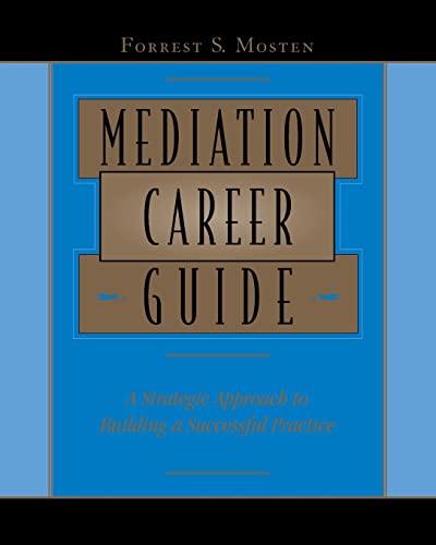 Imagen de archivo de Mediation Career Guide: A Strategic Approach to Building a Successful Practice a la venta por SecondSale