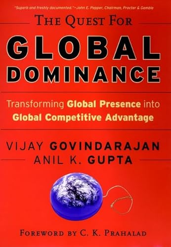 Beispielbild fr The Quest for Global Dominance: Transforming Global Presence into Global Competitive Advantage zum Verkauf von Wonder Book