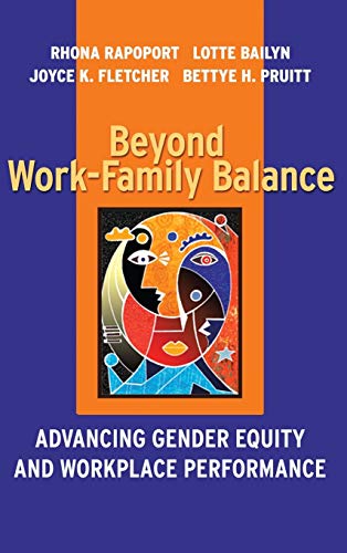 Imagen de archivo de Beyond Work-Family Balance : Advancing Gender Equity and Workplace Performance a la venta por Better World Books