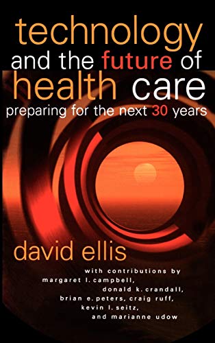 9780787957377: Technology and the Future of Health Care: Preparing for the Next 30 Years: 47 (J-B AHA Press)