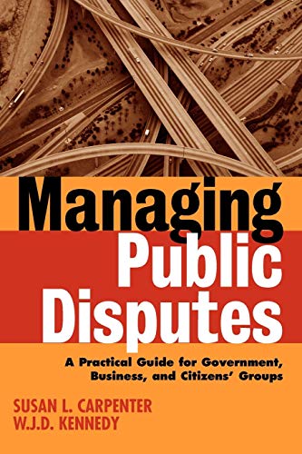 Beispielbild fr Managing Public Disputes : A Practical Guide for Professionals in Government, Business, and Citizen's Groups zum Verkauf von Better World Books