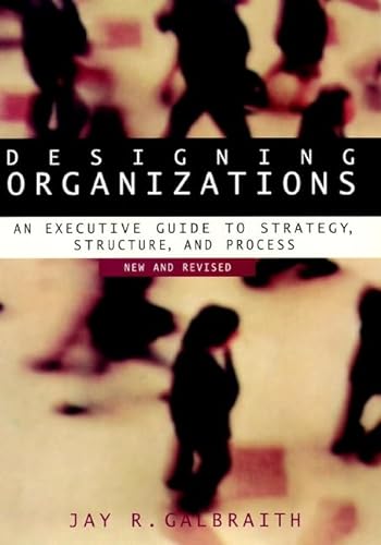 Stock image for Designing Organizations: An Executive Guide to Strategy, Structure, and Process Revised for sale by Books Unplugged