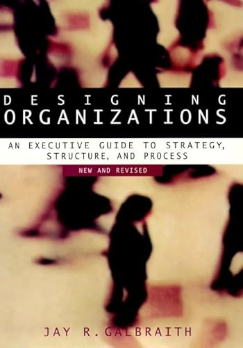 9780787957452: Designing Organizations: An Executive Guide to Strategy, Structure, and Process Revised