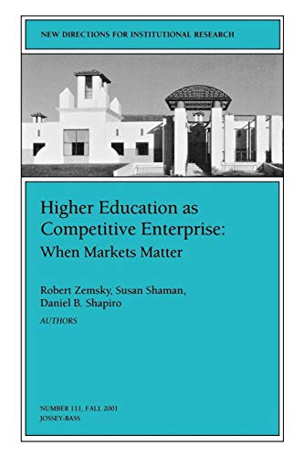 Imagen de archivo de Higher Education as Competetive Enterprise: When Markets Matter: New Directions for Institutional Research, Number 111 a la venta por ThriftBooks-Atlanta