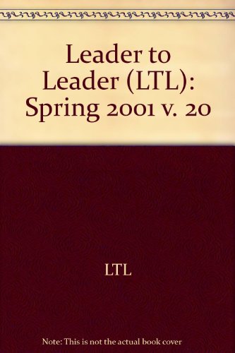 Leader to Leader (LTL), Volume 20 , Spring 2001 (J-B Single Issue Leader to Leader) (9780787958008) by Hesselbein, Frances