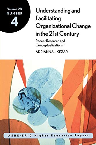 9780787958374: Understanding and Facilitating Organizational Change in the 21st Century: Recent Research and Conceptualizations (ASHE-ERIC Volume 28, Number 4, ... ASHE Higher Education Report Series (AEHE))