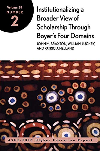 Stock image for Institutionalizing a Broader View of Scholarship into Colleges and Universities Through Boyer's Four Domains for sale by Better World Books