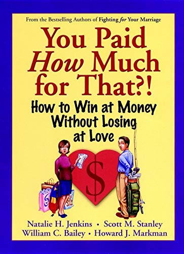 Stock image for You Paid How Much For That?: How to Win at Money Without Losing at Love for sale by Discover Books