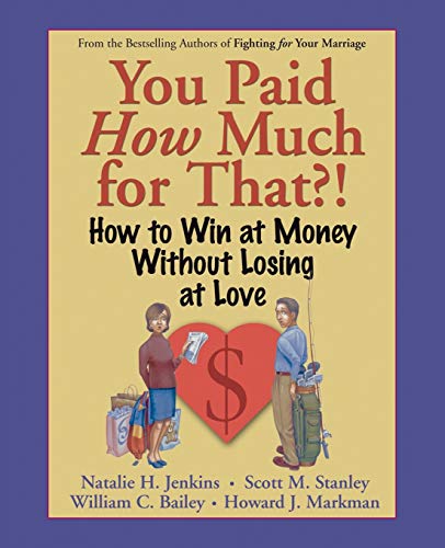 Stock image for You Paid How Much for That?! : How to Win at Money Without Losing at Love for sale by Better World Books: West