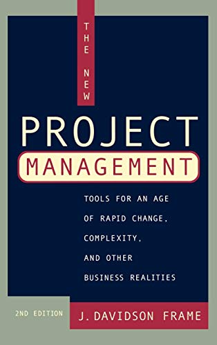 The New Project Management: Tools for an Age of Rapid Change, Complexity, and Other Business Realities (9780787958923) by Frame, J. Davidson