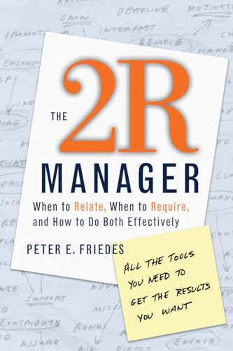 9780787958930: The 2R Manager: When to Relate, When to Require, and How to Do Both Effectively