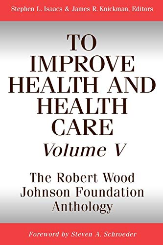 Beispielbild fr To Improve Health and Health Care, Volume V: The Robert Wood Johnson Foundation Anthology (Public Health/Robert Wood Johnson Foundation Anthology) zum Verkauf von SecondSale