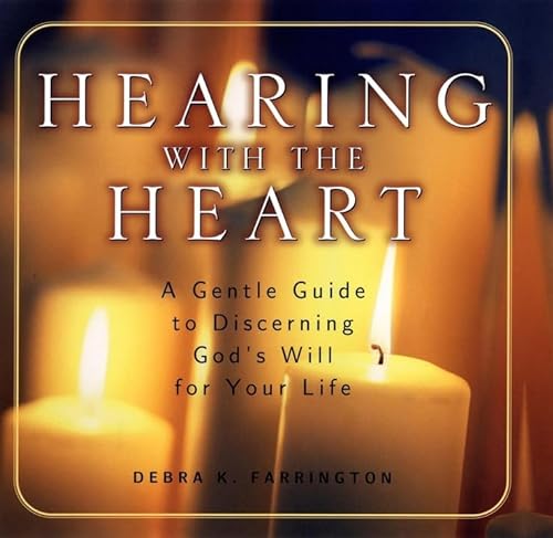 Stock image for Hearing with the Heart: A Gentle Guide to Discerning God's Will for Your Life for sale by Gulf Coast Books