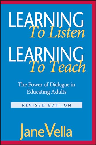 Learning to Listen, Learning to Teach: The Power of Dialogue in Educating Adults (9780787959678) by Vella, Jane