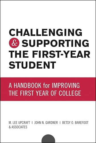 Imagen de archivo de Challenging and Supporting the First-Year Student : A Handbook for Improving the First Year of College a la venta por Better World Books