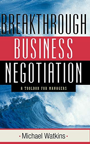 Breakthrough Business Negotiation: A Toolbox for Managers (9780787960124) by Watkins, Michael