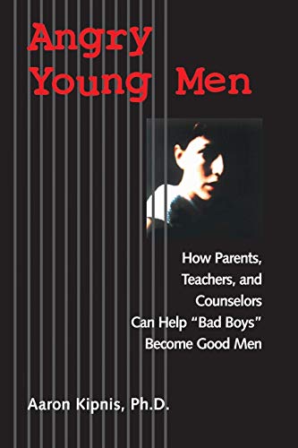 Beispielbild fr Angry Young Men : How Parents, Teachers, and Counselors Can Help Bad Boys Become Good Men zum Verkauf von Better World Books