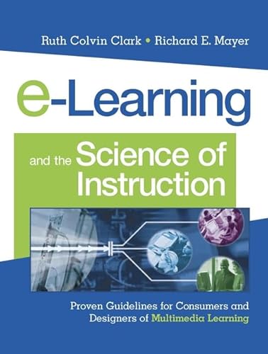 9780787960513: E-Learning and the Science of Instruction: Proven Guidelines for Consumers and Designers of Multimedia Learning