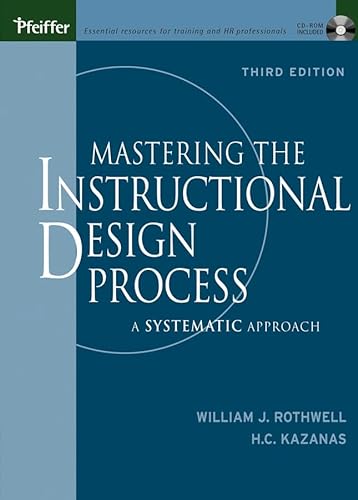 Mastering the Instructional Design Process with CD-Rom: A Systematic Approach, Third Edition (9780787960520) by Rothwell, William J.; Kazanas, H. C.
