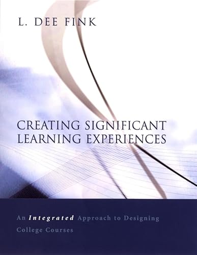 Beispielbild fr Creating Significant Learning Experiences : An Integrated Approach to Designing College Courses zum Verkauf von Better World Books