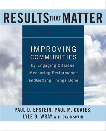 9780787960582: Results that Matter: Improving Communities by Engaging Citizens, Measuring Performance, and Getting Things Done