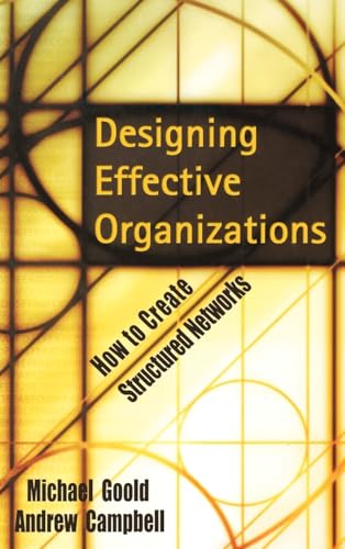 Designing Effective Organizations: How to Create Structured Networks (9780787960643) by Goold, Michael; Campbell, Andrew