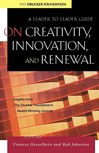 Stock image for On Creativity Innovation and Renewal: A Leader to Leader Guide (J-B Leader to Leader Institute/PF Drucker Foundation) for sale by Chiron Media