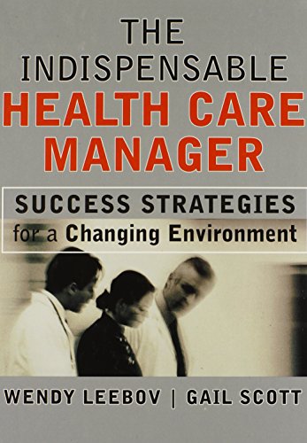 Beispielbild fr The Indispensable Health Care Manager: Success Strategies for a Changing Environment zum Verkauf von ThriftBooks-Atlanta